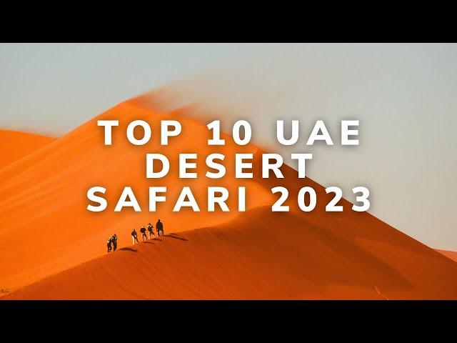 Top 10 Dubai and UAE Desert Safaris - Experience the Thrill of a Lifetime in the Desert!