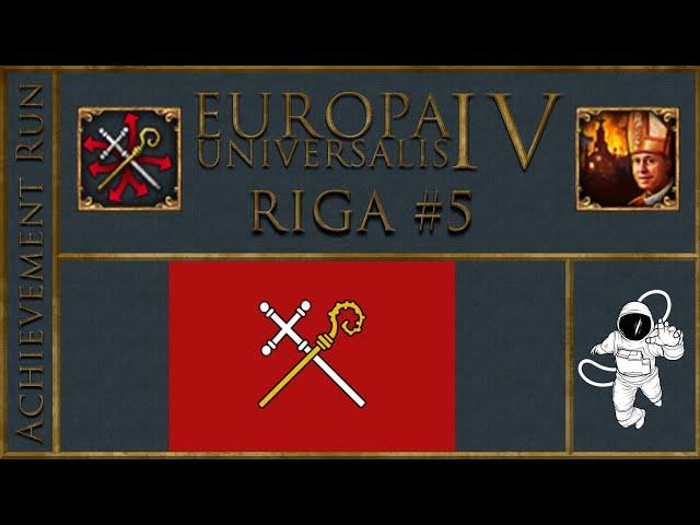 Eu4 1.34 Riga P5 Begining the Reconquest