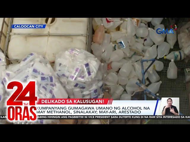 Kumpanyang gumagawa umano ng alcohol na may methanol, sinalakay; may-ari, arestado | 24 Oras