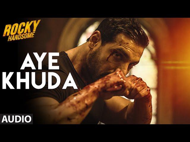 AYE KHUDA (Duet) Full Song (Audio) | ROCKY HANDSOME | John Abraham, Shruti Haasan | T-Series