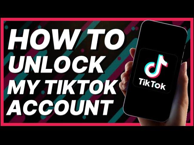 How To Unlock My TikTok Account (2024)