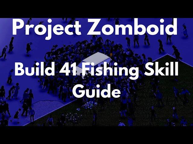 Project Zomboid Build 41 Fishing Skill Guide