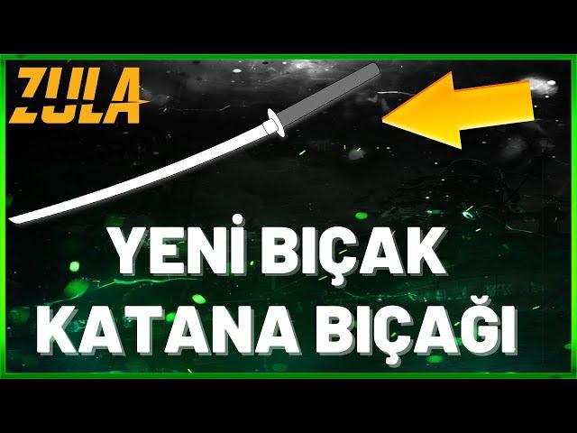 YENİ BIÇAK! - OYUNA KATANA BIÇAĞI EKLENDİ !!! - ZULA