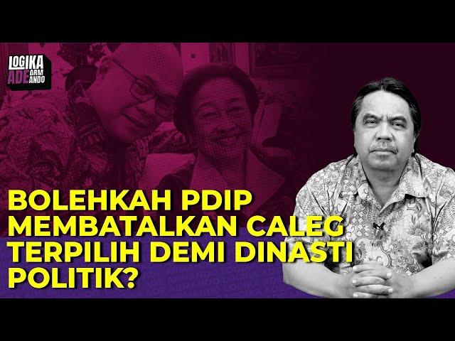 BOLEHKAH PDIP MEMBATALKAN CALEG TERPILIH DEMI DINASTI POLITIK? I Logika Ade Armando