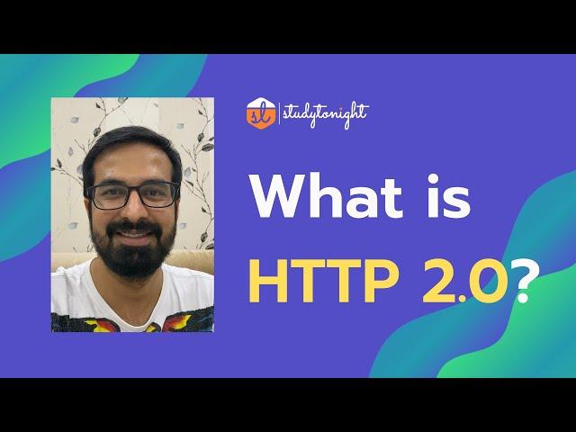 What is HTTP 2.0? How its better than HTTP 1.1?