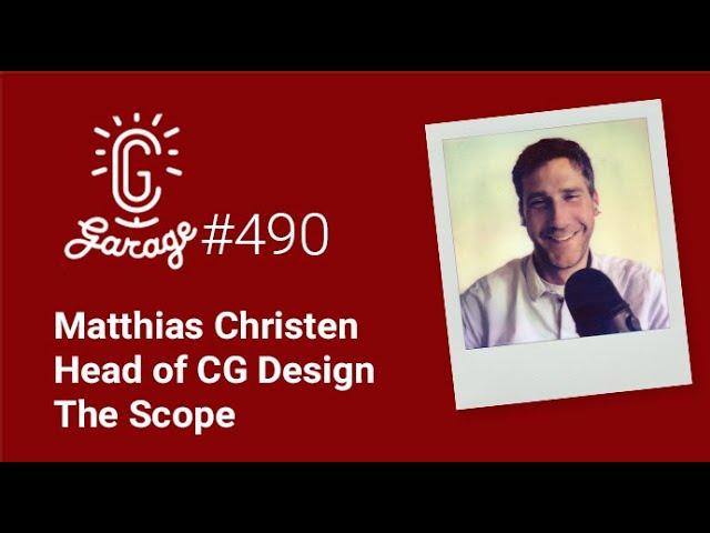 CG Garage Podcast | Matthias Christen — Head of CG Design, The Scope