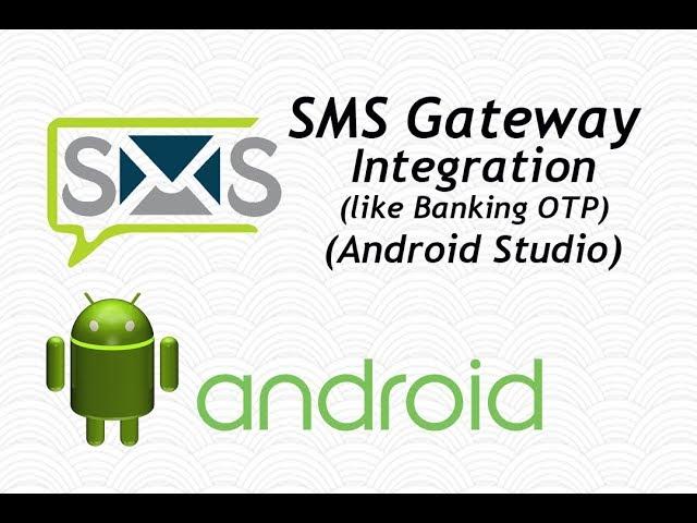 SMS GATEWAY INTEGRATION In ANDROID STUDIO LIKE BANKING OTP