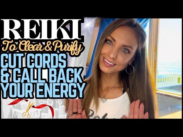 Reiki To Cut Cords & Call Back Your Energy | Energy Work / ASMR