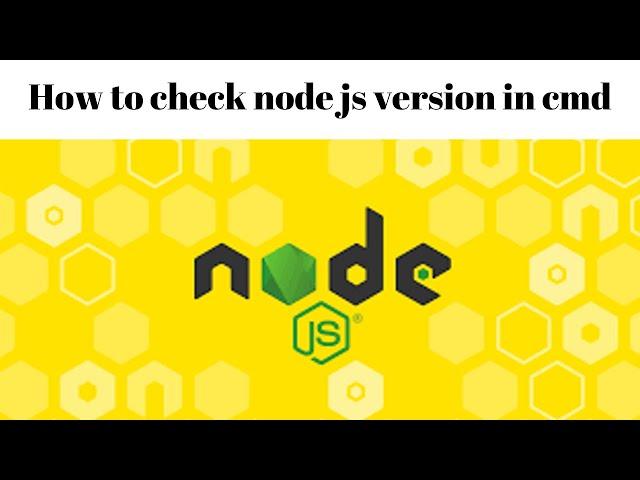 how to check node js version in cmd | how to check node js version in windows