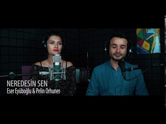 “NEREDESİN SEN?” Pelin Orhuner & Eser Eyüpoğlu