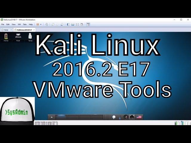 How to Install VMware Tools in Kali Linux 2016.2 E17 | SysAdmin [HD]