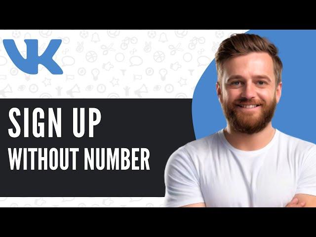 How To Sign Up VK Account Without Phone Number - Full Guide (2024)