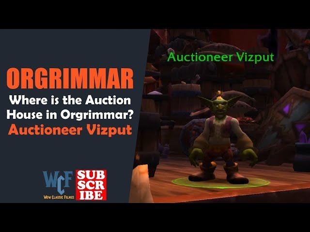 Where is the Auction House in Orgrimmar? | Auctioneer Vizput | Orgrimmar | WOW World of Warcraft