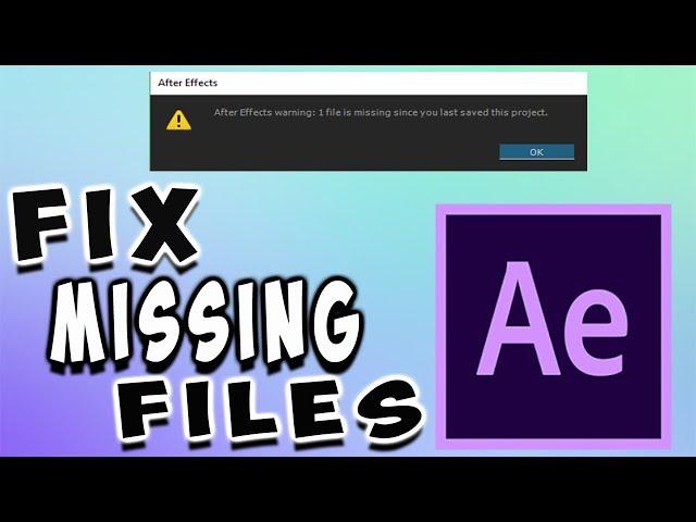 How To Fix Missing Files Error In After Effects 2018