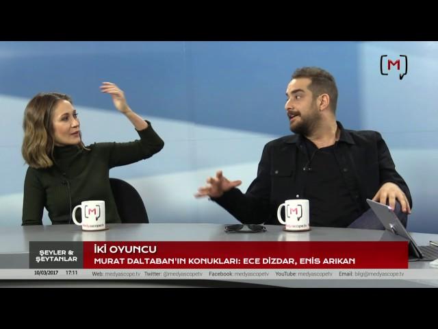 Şeyler & Şeytanlar (24): Ece Dizdar ve Enis Arıkan