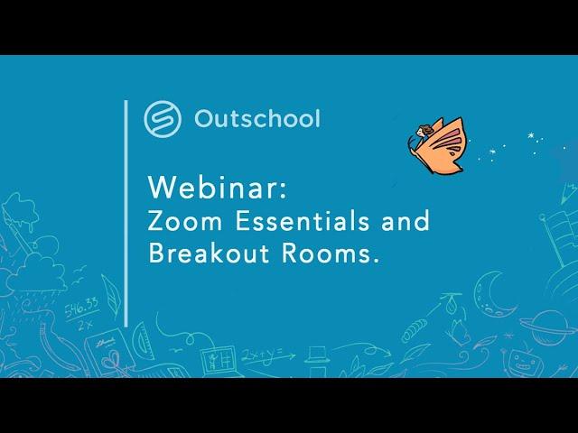 Zoom essentials and breakout rooms - webinar for Outschool teachers