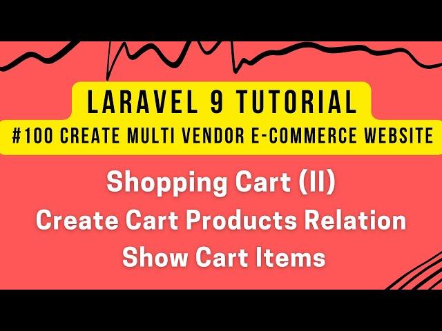 Laravel 9 Tutorial #100 | Shopping Cart (II) | Show Cart Items | Create Cart Items Products Relation
