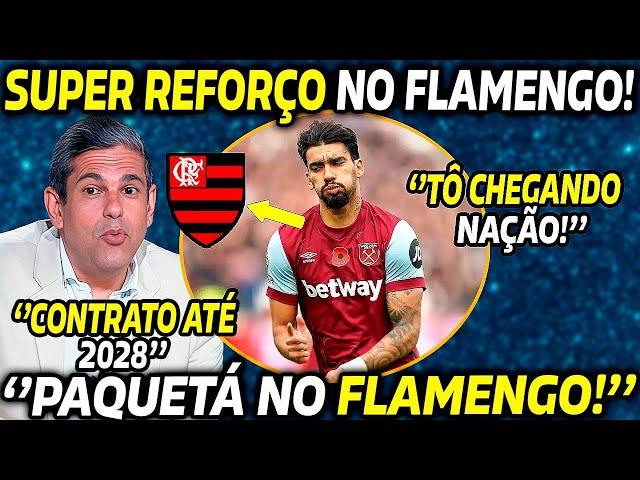  ''SUPER REFORÇO CHEGANDO NO FLAMENGO!'' PAQUETÁ NO MENGÃO ATÉ 2028? + NOVIDADES