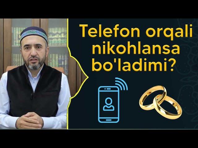 Telefonda nikoh qurish mumkinmi ?