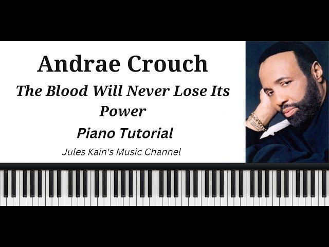 Andrae Crouch - The Blood Will Never Loose Its Power - Sheet Music - Traditional Gospel Piano Lesson