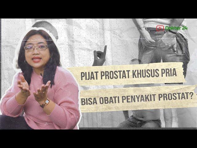 Dokter 24 - PIJAT PROSTAT, Solusi Medis Untuk Pria!