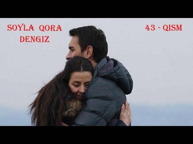 So'yla Qoradengiz | Сойла кора денгиз 43 - Qism (720HD) Turkiya Seriali O'zbek tilida