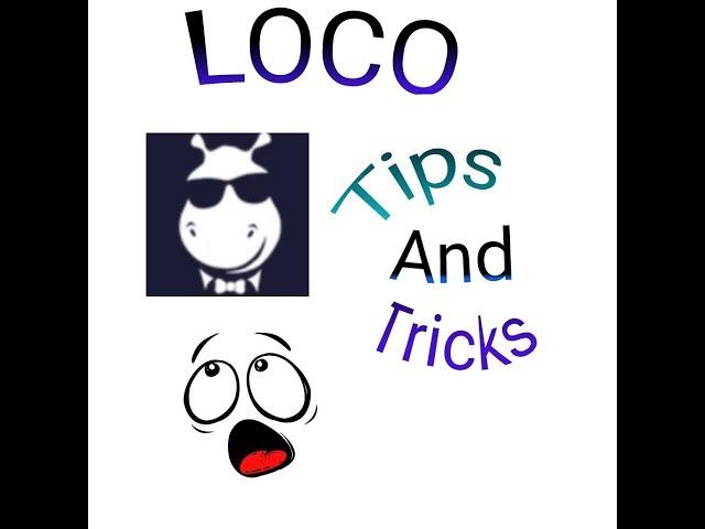 Personal Tips & Tricks for Loco App