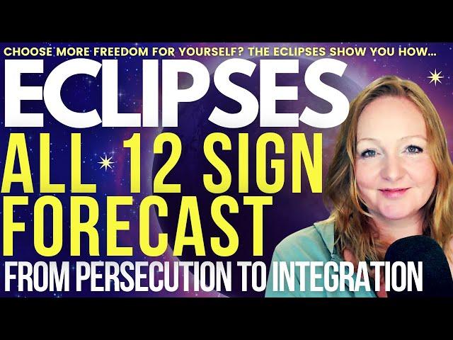 ECLIPSE ASTROLOGY INSIGHTS 2024: All 12 Signs Forecast. From Persecution to Integration 