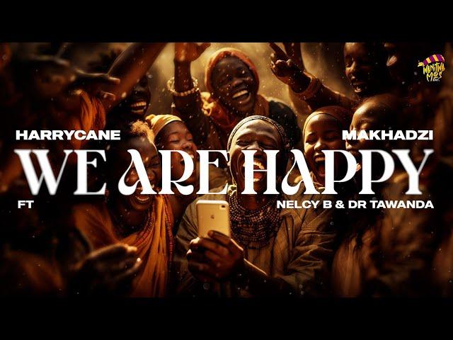 HarryCane & Makhadzi - We are happy (Feat. Dr Tawanda) (Official Audio)