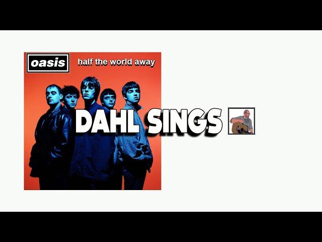 Oasis Cover Song ::  Half the World Away #DahlSings #oasis #halftheworldaway #coversong