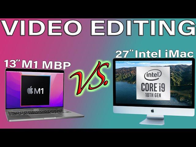 13'' M1 MacBook Pro vs. 27'' Intel iMac - Video Editing Comparison. M1 vs. Intel