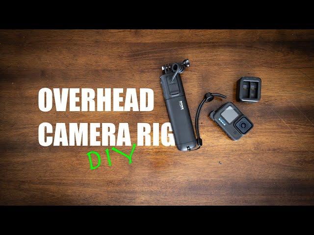 Easy DIY Overhead Camera Rig