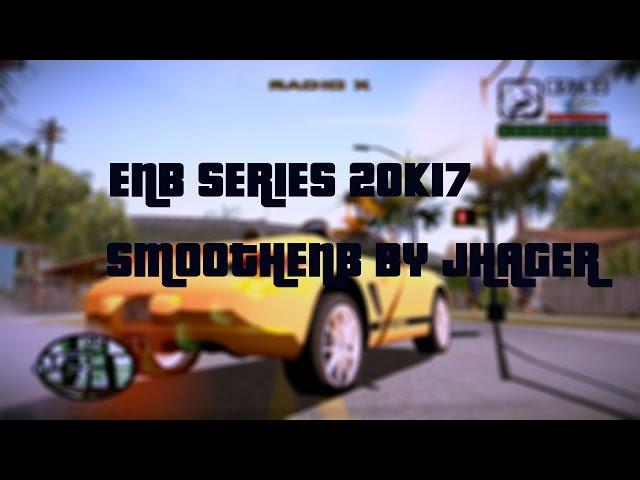 GTA SA Enb Series™ 2017 | SmoothENB By Jhager [V to SA] 1080p