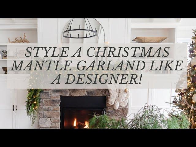 HOW TO STYLE A HOLIDAY MANTLE GARLAND LIKE A DESIGNER