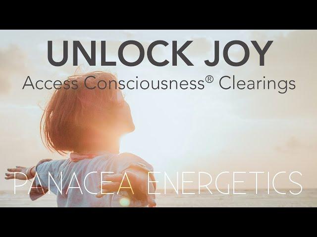 Clearings to Have More Joy in Life ~ Access Consciousness® ~ Raise Your Vibration