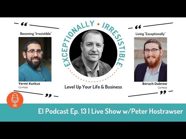 Exceptionally Irresistible | Ep. 13 | Who is Peter Hostrawser?