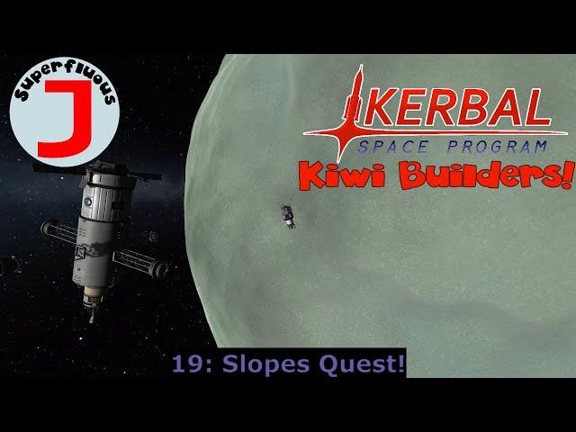 Superfluous J Plays KSP - Kiwi Builders 19 - Slopes Quest!