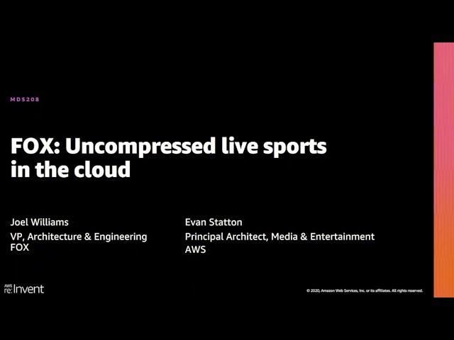 AWS re:Invent 2020: FOX: Uncompressed live sports in the cloud