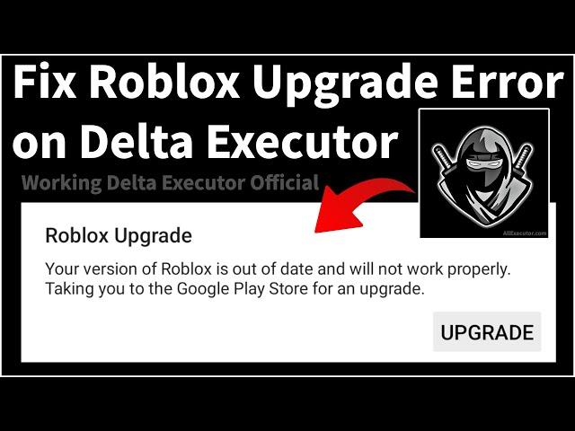 Delta Executor | How To Fix Roblox Upgrade Error (Latest 2024)