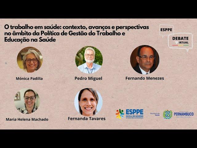 ESPPE Debate Virtual - O trabalho em saúde: contextos, avanços, gestão do trabalho e Educação.