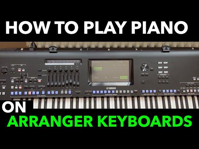 How to Play Your Arranger Keyboard Like a Piano