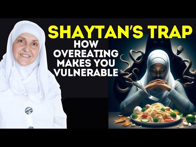 Shaytan’s Trap, How Overeating Makes You Vulnerable? | Dr Haifaa Younis