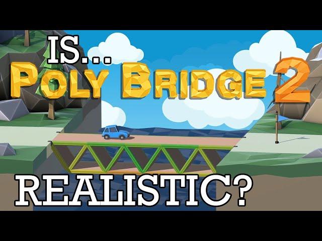 How REALISTIC is Poly Bridge 2? Explained by a REAL CIVIL ENGINEER