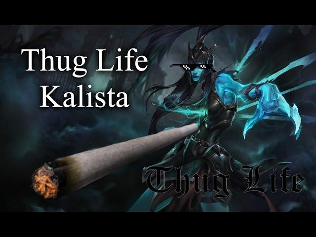 Thug Life Kalista