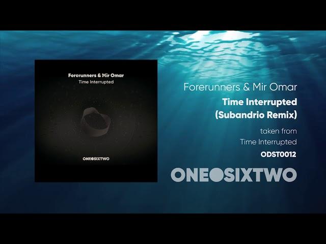 Forerunners & Mir Omar - Time Interrupted (Subandrio Remix) [ODST0012] - Full Length