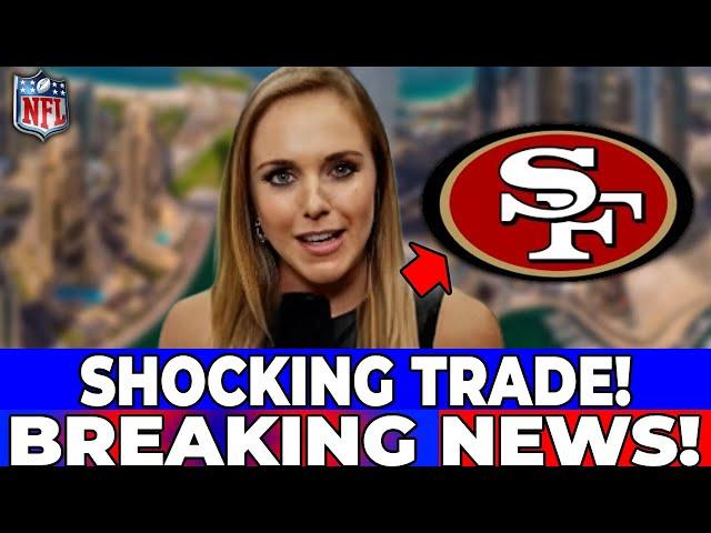 LAST MINUTE! NFL CONFIRMS RUMORS! 49ERS MAKING NEW TRADES! SAN FRANCISCO 49ERS NEWS!