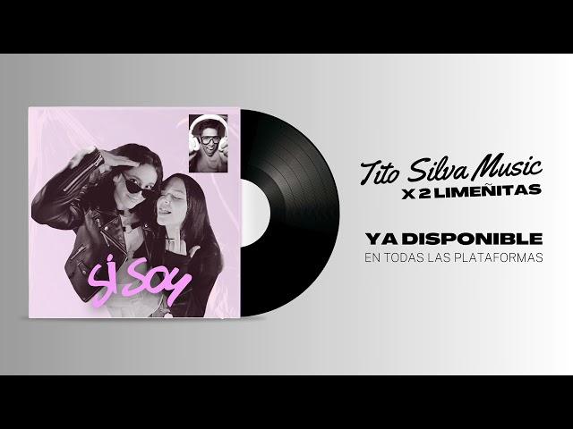 Sí Soy - Tito Silva Music x Dos Limeñitas (Official Audio)