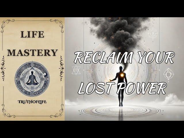 Reclaim Your Lost Power – Uncover Forgotten Techniques for Life Mastery