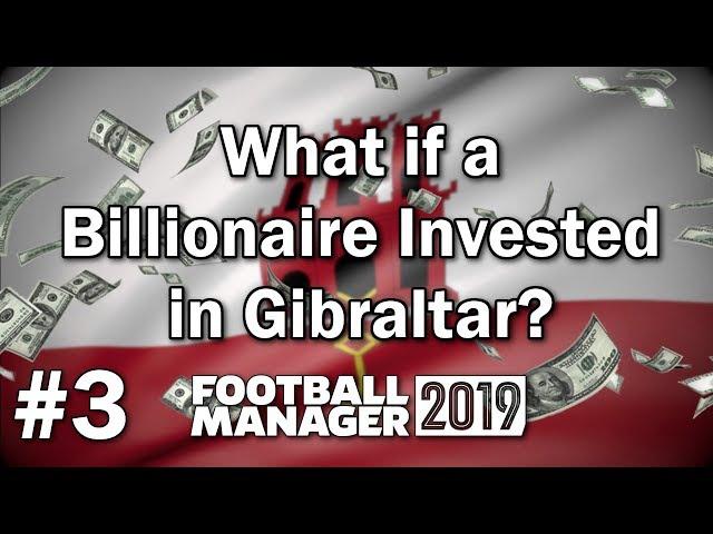 FM19 Experiment - What if a Billionaire Invested in Gibraltar #3 - Football Manager 2019 Experiment