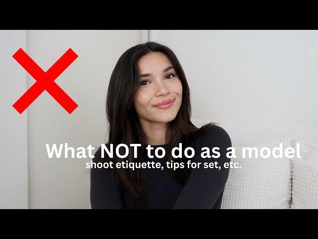 What NOT to do as a model- shoot etiquette, tips for set, etc.